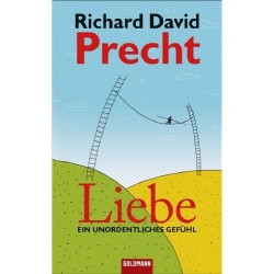 Liebe: Ein unordentliches Gefühl von Richard David Precht 